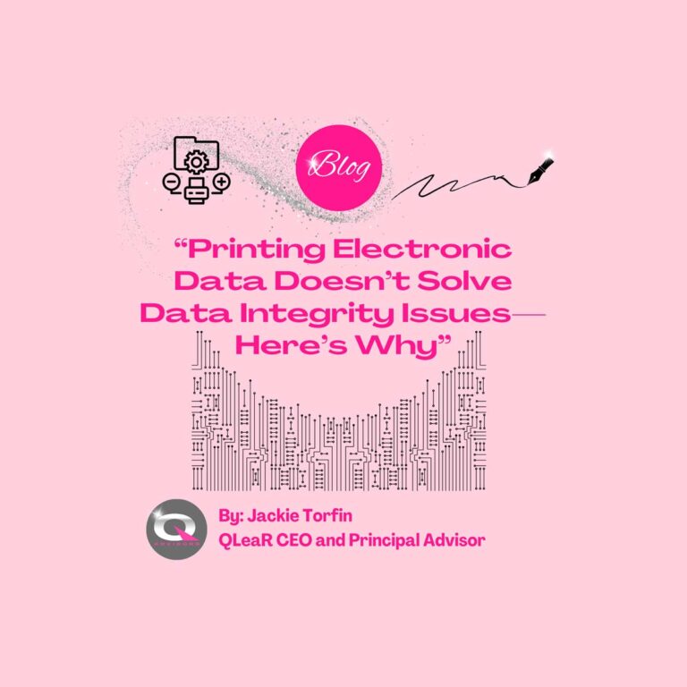 Printing Electronic Data Doesn&rsquo;t Solve Data Integrity Issues&mdash;Here&rsquo;s Why