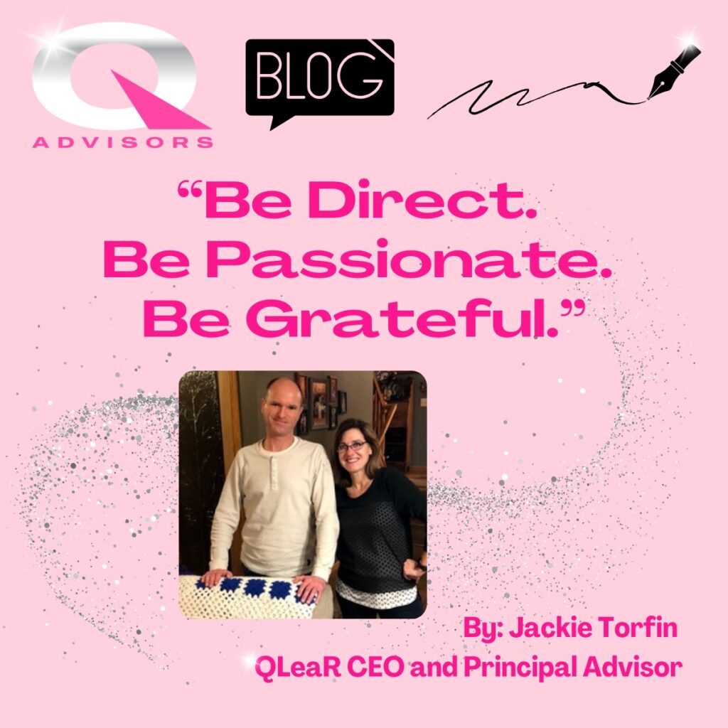 Be direct. Be passionate. Be grateful.