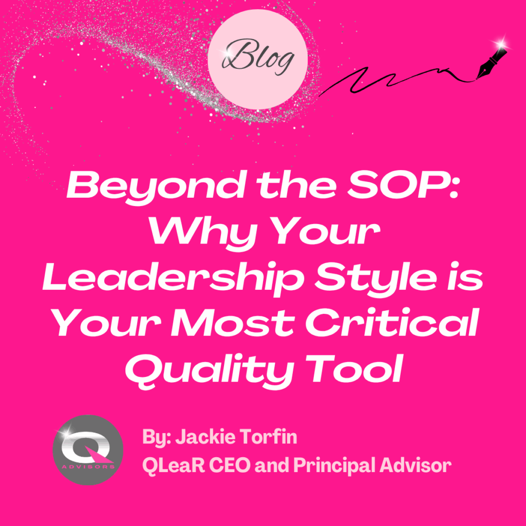 Beyond the SOP: Why Your Leadership Style is Your Most Critical Quality Tool